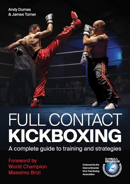 Full Contact Kickboxing : A Complete Guide to Training and Strategies (Paperback)
