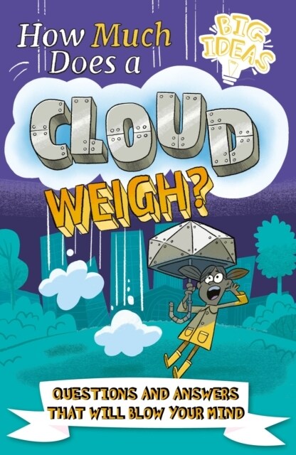 How Much Does a Cloud Weigh? : Questions and Answers that Will Blow Your Mind (Paperback)