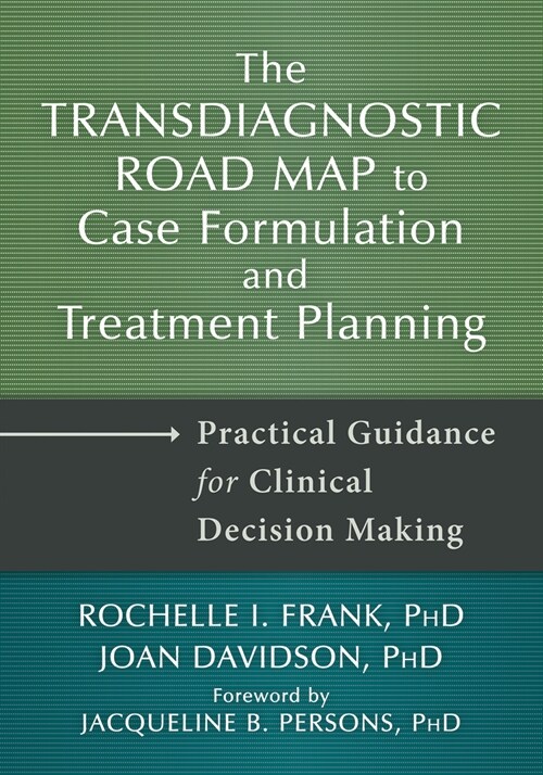 The Transdiagnostic Road Map to Case Formulation and Treatment Planning: Practical Guidance for Clinical Decision Making (Paperback)