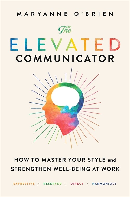 The Elevated Communicator: How to Master Your Style and Strengthen Well-Being at Work (Paperback)