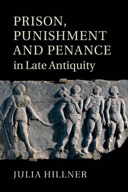 Prison, Punishment and Penance in Late Antiquity (Paperback)