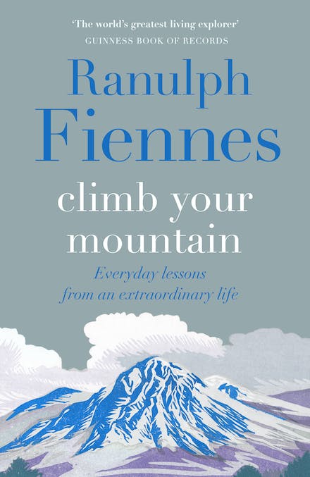 Climb Your Mountain : Everyday lessons from an extraordinary life (Hardcover)
