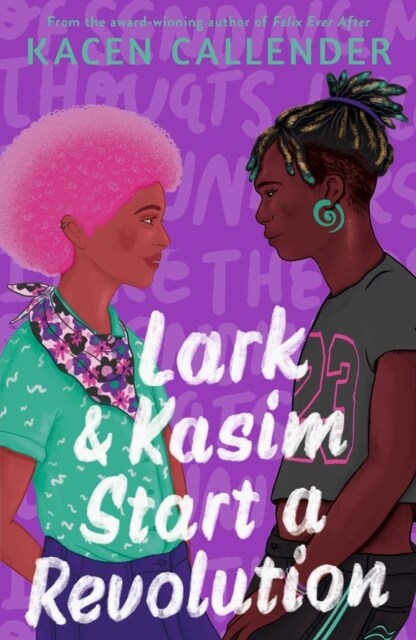 Lark & Kasim Start a Revolution : From the bestselling author of Felix Ever After (Paperback, Main)
