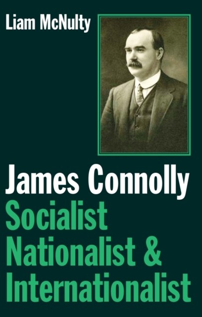 James Connolly : Socialist, Nationalist and Internationalist (Paperback)