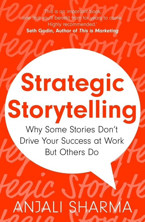 Strategic Storytelling : Why Some Stories Drive Your Success at Work But Others Don’t (Paperback)