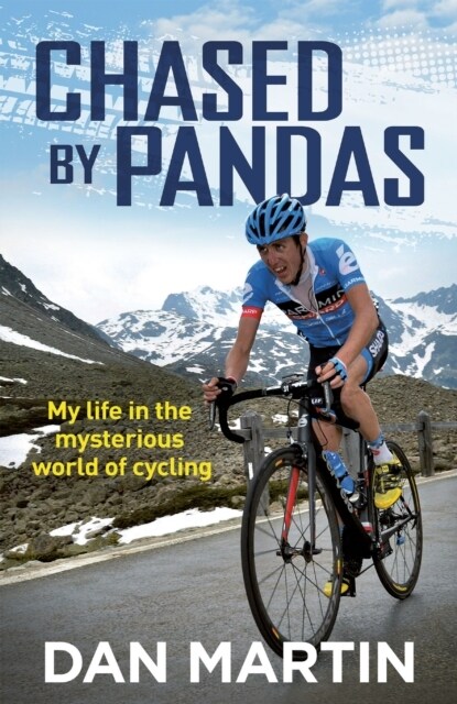 Chased By Pandas : My life in the mysterious world of cycling (Hardcover)
