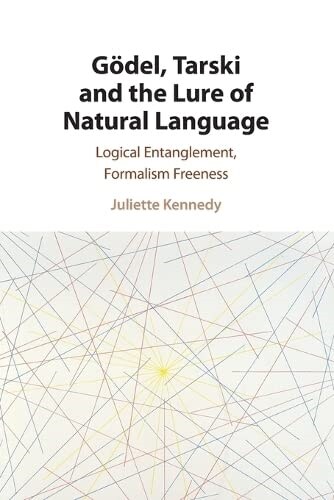 Goedel, Tarski and the Lure of Natural Language : Logical Entanglement, Formalism Freeness (Paperback)