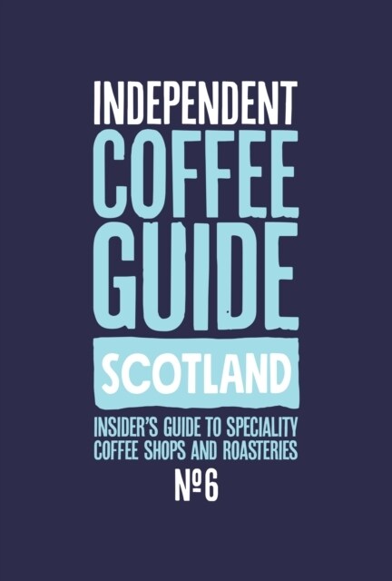 Scottish Independent Coffee Guide: No 6 (Paperback)