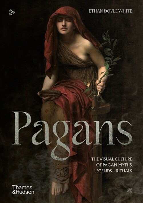 Pagans : The Visual Culture of Pagan Myths, Legends and Rituals (Hardcover)