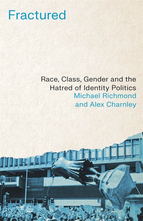 Fractured : Race, Class, Gender and the Hatred of Identity Politics (Paperback)