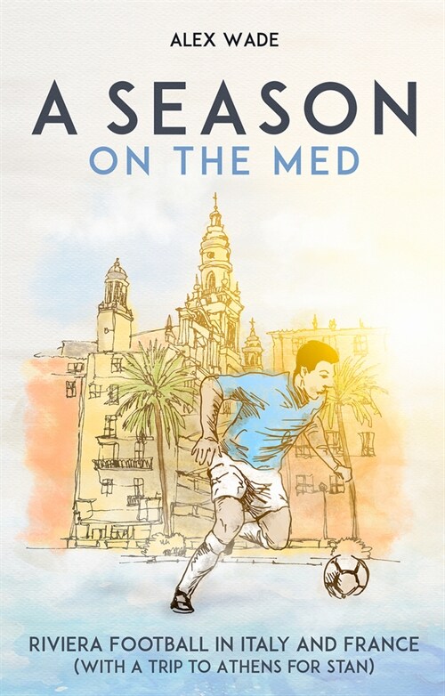 A Season on the Med : Football Where the Sun Always Shines (Paperback)