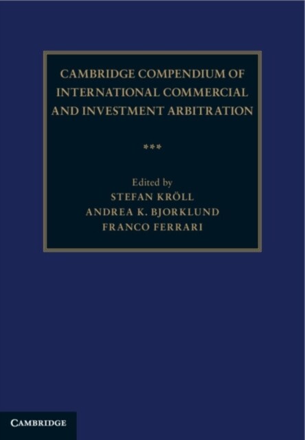 Cambridge Compendium of International Commercial and Investment Arbitration 3 Volume Hardback Set (Multiple-component retail product)