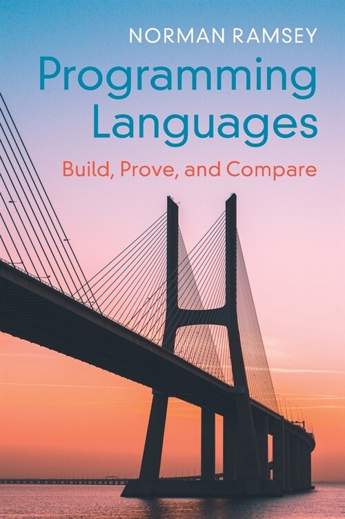 Programming Languages : Build, Prove, and Compare (Hardcover)