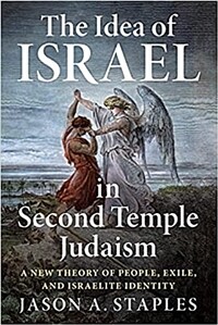 The Idea of Israel in Second Temple Judaism : A New Theory of People, Exile, and Israelite Identity (Paperback)