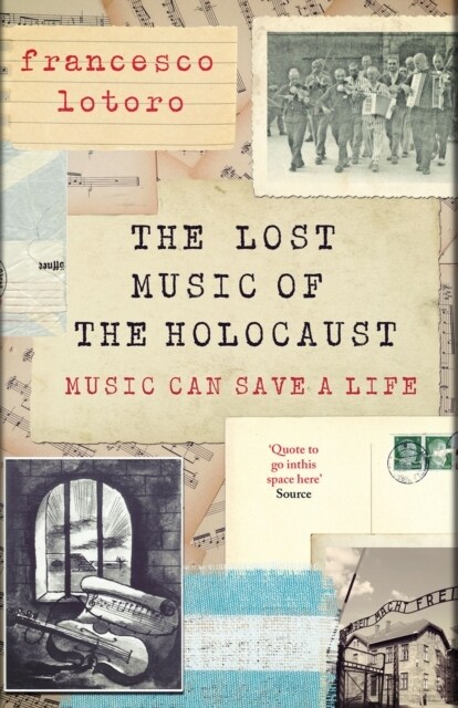 Lost Music of the Holocaust : The Story of Recovering the Music Created in the Camps (Paperback)