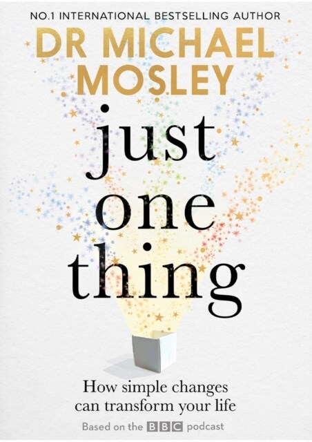 Just One Thing : How simple changes can transform your life: THE SUNDAY TIMES BESTSELLER (Hardcover)