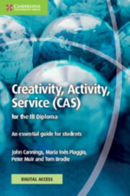 Creativity, Activity, Service (CAS) for the IB Diploma Coursebook with Digital Access (2 Years) : An Essential Guide for Students (Multiple-component retail product)