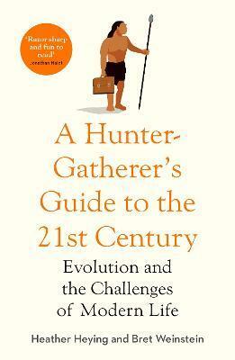 A Hunter-Gatherers Guide to the 21st Century : Evolution and the Challenges of Modern Life (Paperback)