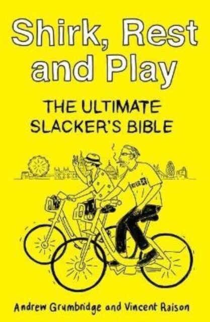 Shirk, Rest and Play : The Ultimate Slackers Bible (Paperback)