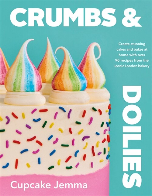 Crumbs & Doilies : Over 90 mouth-watering bakes to create at home from YouTube sensation Cupcake Jemma (Hardcover)