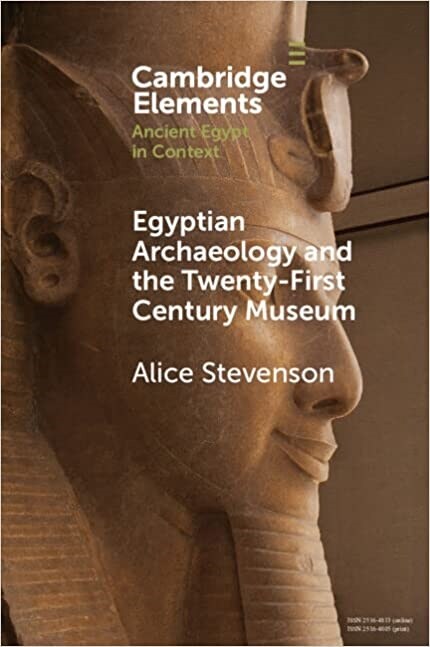 Egyptian Archaeology and the Twenty-First Century Museum (Paperback)