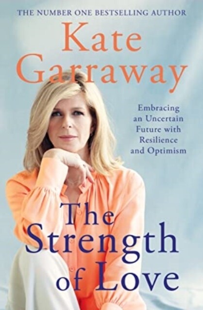 The Strength of Love : Embracing an Uncertain Future with Resilience and Optimism (Paperback)