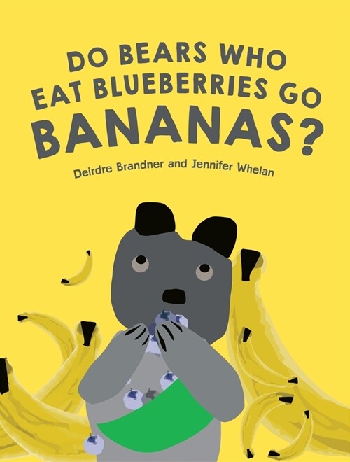 Do Bears Who Eat Blueberries Go Bananas? (Hardcover)