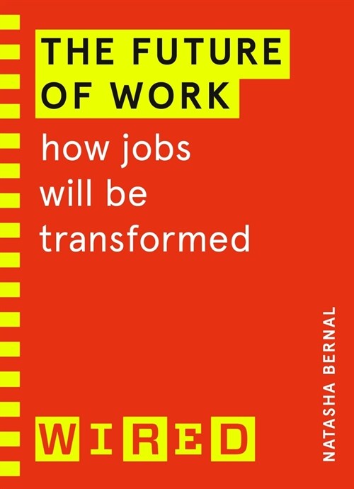 The Future of Work (WIRED guides) : How jobs will be transformed (Paperback)