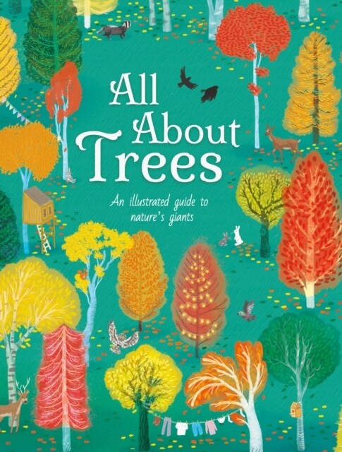 All About Trees : An Illustrated Guide to Natures Giants (Hardcover)
