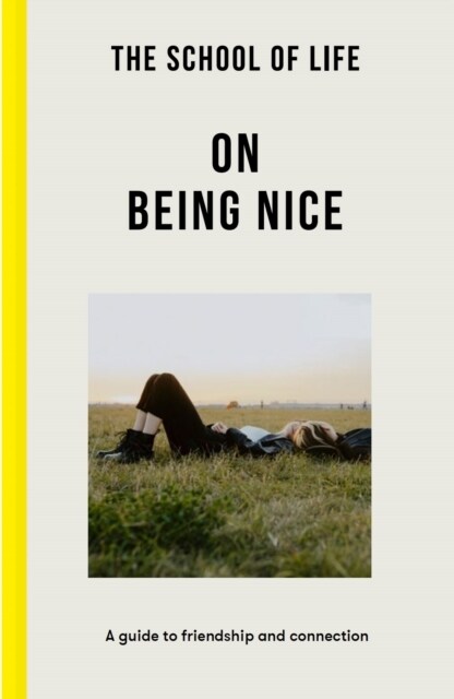 The School of Life: On Being Nice : a guide to friendship and connection (Paperback)