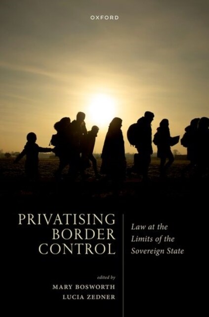 Privatising Border Control : Law at the Limits of the Sovereign State (Hardcover)