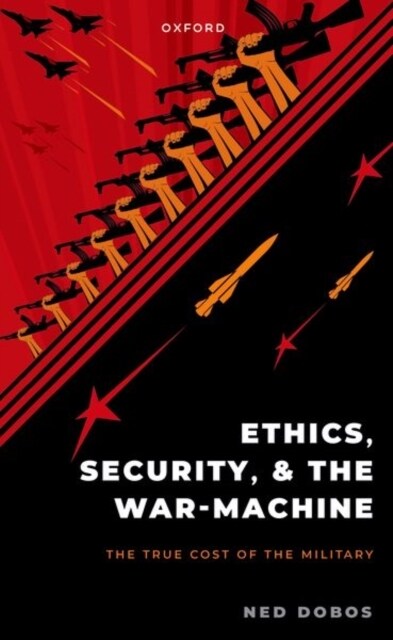 Ethics, Security, and the War Machine (Paperback)