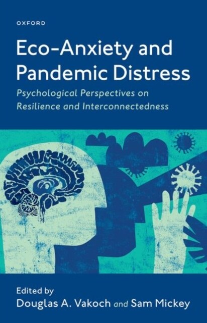 Eco-Anxiety and Pandemic Distress: Psychological Perspectives on Resilience and Interconnectedness (Hardcover)