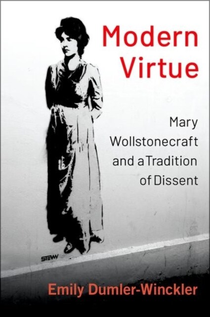 Modern Virtue: Mary Wollstonecraft and a Tradition of Dissent (Hardcover)