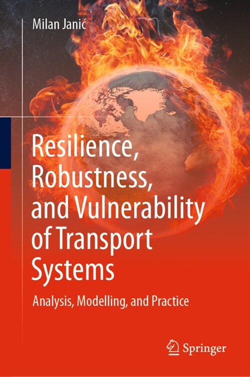 Resilience, Robustness, and Vulnerability of Transport Systems: Analysis, Modelling, and Practice (Hardcover, 2022)