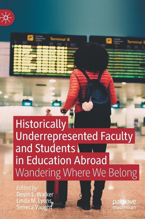 Historically Underrepresented Faculty and Students in Education Abroad: Wandering Where We Belong (Hardcover, 2022)