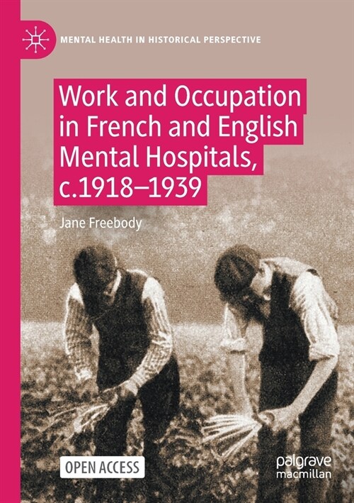 Work and Occupation in French and English Mental Hospitals, C.1918-1939 (Paperback, 2023)