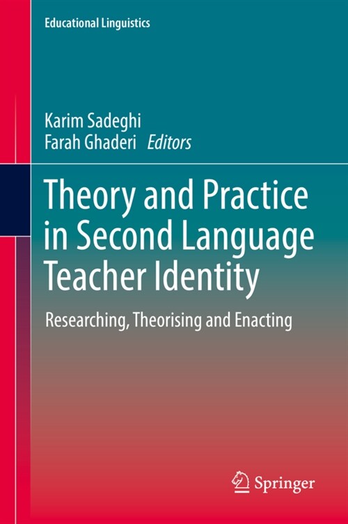 Theory and Practice in Second Language Teacher Identity: Researching, Theorising and Enacting (Hardcover, 2022)