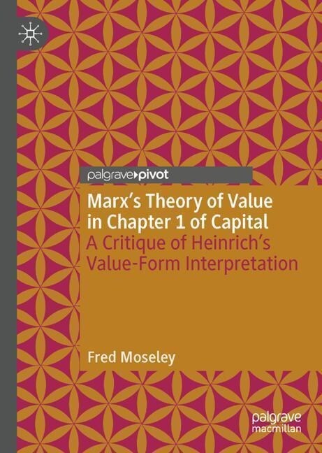 Marxs Theory of Value in Chapter 1 of Capital: A Critique of Heinrichs Value-Form Interpretation (Hardcover, 2023)