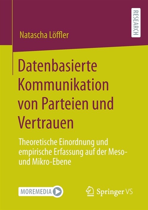 Datenbasierte Kommunikation von Parteien und Vertrauen: Theoretische Einordnung und empirische Erfassung auf der Meso- und Mikro-Ebene (Paperback)