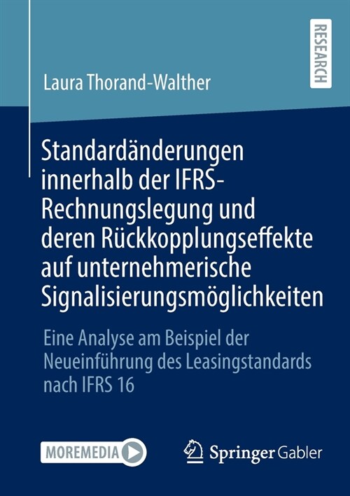 Standard?derungen innerhalb der IFRS-Rechnungslegung und deren R?kkopplungseffekte auf unternehmerische Signalisierungsm?lichkeiten: Eine Analyse a (Paperback)