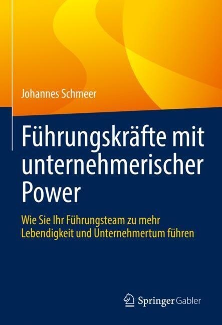 F?rungskr?te Mit Unternehmerischer Power: Wie Sie Ihr F?rungsteam Zu Mehr Lebendigkeit Und Unternehmertum F?ren (Hardcover, 1. Aufl. 2022)