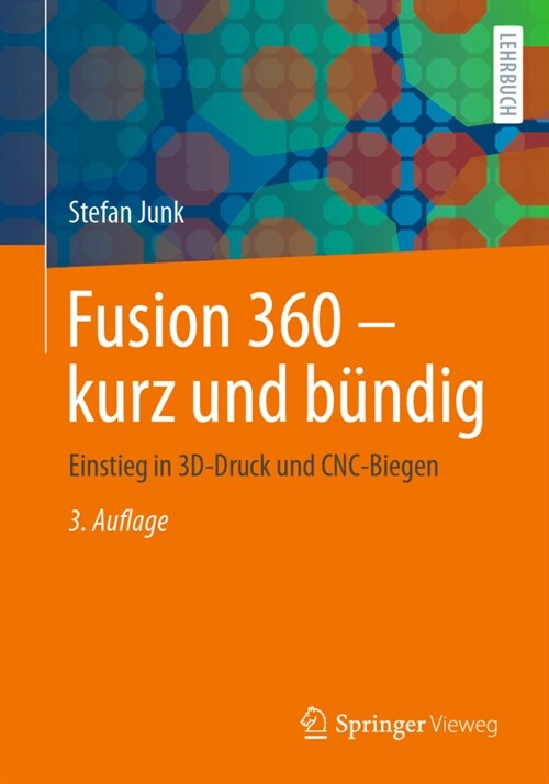 Fusion 360 - Kurz Und B?dig: Einstieg in 3d-Druck Und Cnc-Biegen (Paperback, 3, 3., Uberarb. U.)