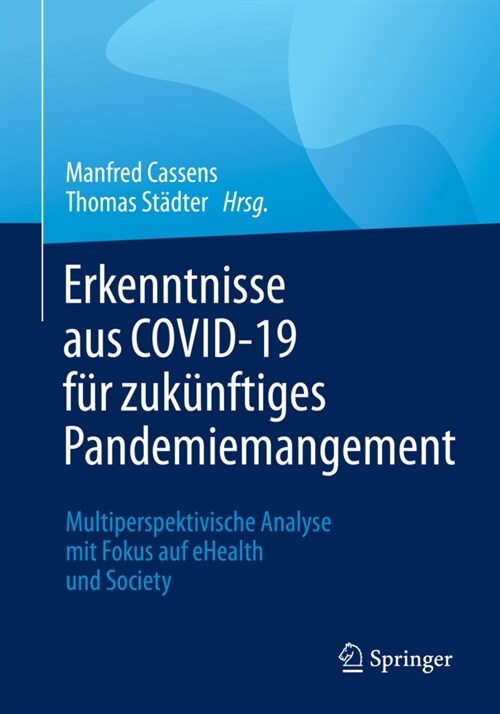 Erkenntnisse Aus Covid-19 F? Zuk?ftiges Pandemiemanagement: Multiperspektivische Analyse Mit Fokus Auf Ehealth Und Society (Paperback, 1. Aufl. 2022)