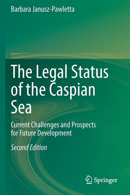 The Legal Status of the Caspian Sea: Current Challenges and Prospects for Future Development (Paperback)
