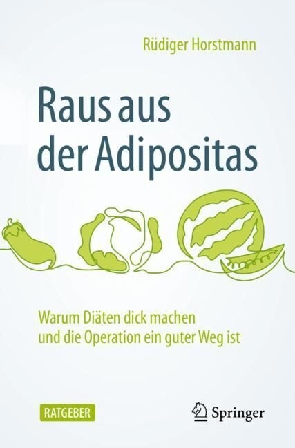 Raus Aus Der Adipositas: Warum Di?en Dick Machen Und Die Operation Ein Guter Weg Ist (Paperback, 2, 2. Aufl. 2022)