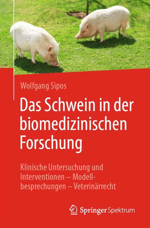 Das Schwein in Der Biomedizinischen Forschung: Klinische Untersuchung Und Interventionen - Modellbesprechungen - Veterin?recht (Paperback, 1. Aufl. 2022)