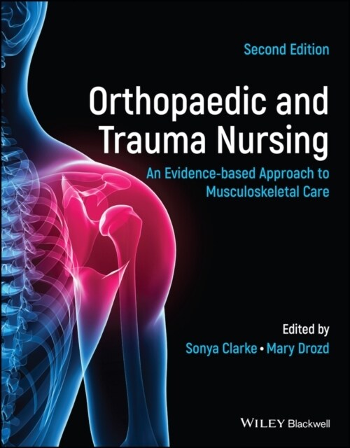 Orthopaedic and Trauma Nursing: An Evidence-Based Approach to Musculoskeletal Care (Paperback, 2)