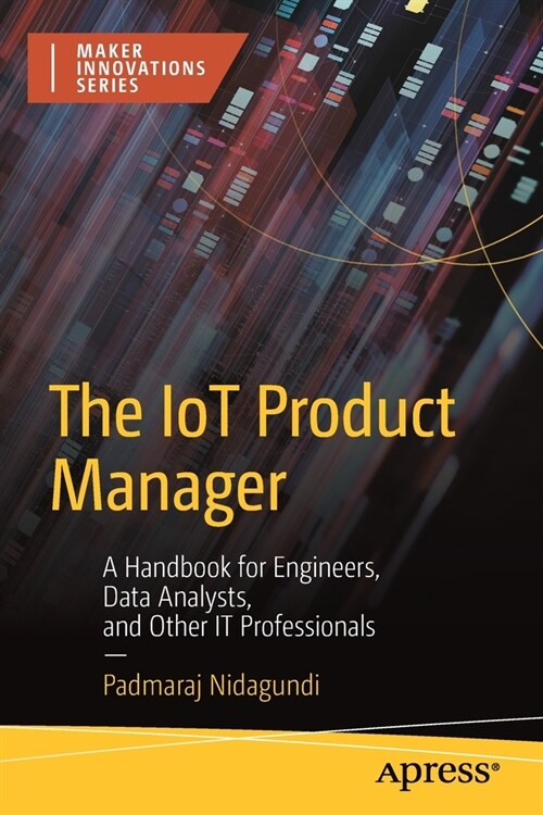 The Iot Product Manager: A Handbook for Engineers, Data Analysts, and Other It Professionals (Paperback)