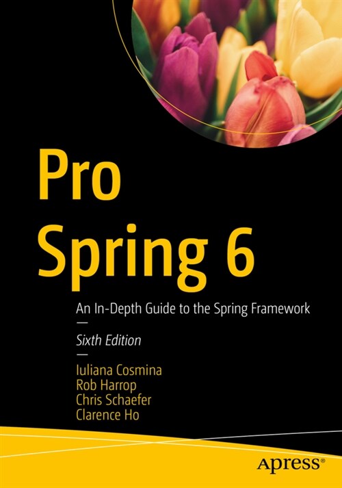 Pro Spring 6: An In-Depth Guide to the Spring Framework (Paperback, 6)